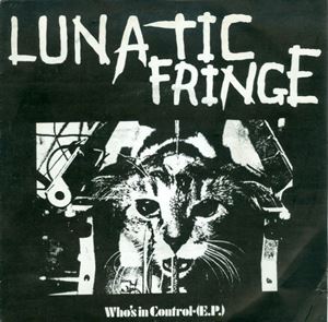 LUNATIC FRINGE / WHO'S IN CONTROL (E.P.)