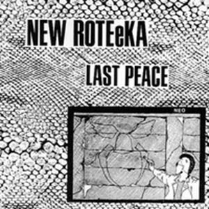 NEW ROTE'KA / ニューロティカ / LAST PEACE