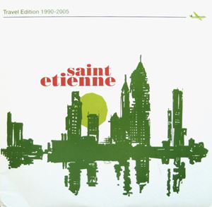 SAINT ETIENNE / セイント・エティエンヌ / TRAVEL EDITION 1990-2005