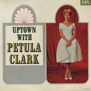 PETULA CLARK / ペトゥラ・クラーク / UPTOWN WITH PETULA CLARK