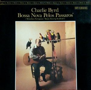 CHARLIE BYRD / チャーリー・バード / BOSSA NOVA PELOS PASSAROS