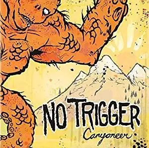 NO TRIGGER / ノートリガー / CANYONEER