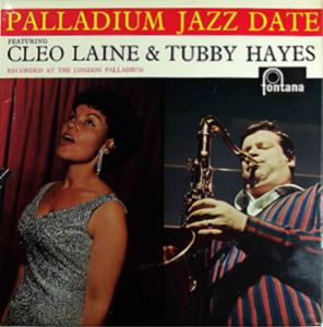CLEO LAINE & TUBBY HAYES / PALLADIUM JAZZ DATE