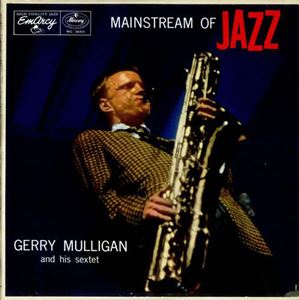 GERRY MULLIGAN / ジェリー・マリガン / MAINSTREAM OF JAZZ