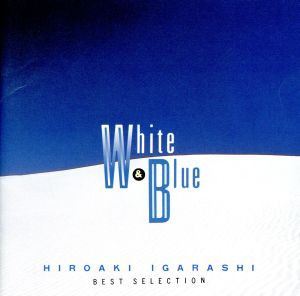 HIROAKI IGARASHI / 五十嵐浩晃 / ベスト・セレクション ホワイト&ブルー