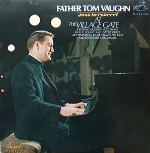 FATHER TOM VAUGHN / ファーザー・トム・ヴォーン / JAZZ IN CONCERT AT THE VILLAGE GATE