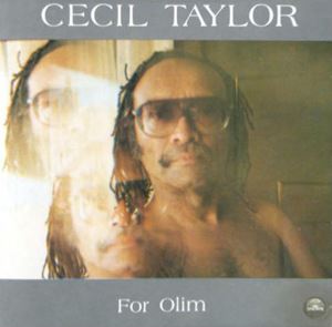 CECIL TAYLOR / セシル・テイラー / FOR OLIM
