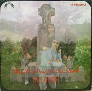 GHOST (PSYCHEDELIC ROCK/UK) / WHEN YOU'RE DEAD - ONE SECOND