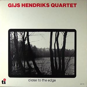 GIJS HENDRIKS / ギス・ヘンドリクス / CLOSE TO THE EDGE