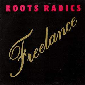 ROOTS RADICS / ルーツ・ラディックス / FREELANCE
