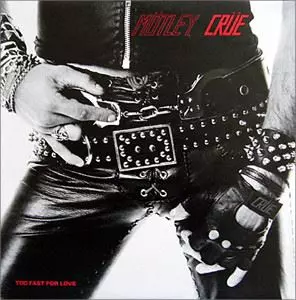 TOO FAST FOR LOVE (3RD PPRESS)/MOTLEY CRUE/モトリー・クルー