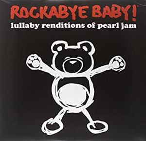 ROCKABYE BABY! / LULLABY RENDITIONS OF PEARL JAM