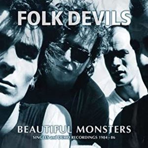 FOLK DEVILS / BEAUTIFUL MONSTERS (SINGLES AND DEMO RECORDINGS 1984-86)