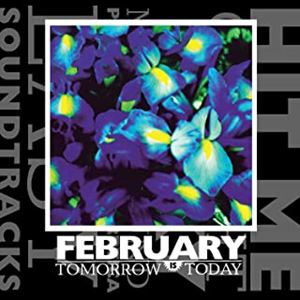 FEBRUARY(US) / TOMORROW IS TODAY