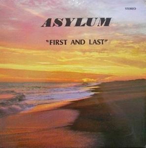 ASYLUM (70'S ROCK / VIRGINIA, MINNESOTA) / FIRST AND LAST