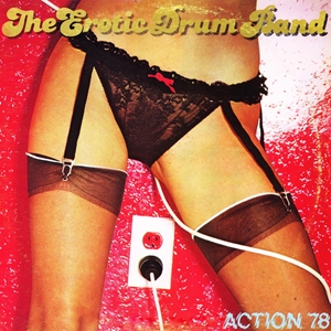 EROTIC DRUM BAND / ACTION 78