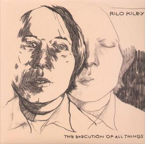 RILO KILEY / リロ・カイリー / EXECUTION OF ALL THINGS