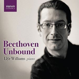 LLYR WILLIAMS / スィール・ウィリアムズ / BEETHOVEN UNBOUND COMPLETE PIANO SONATAS