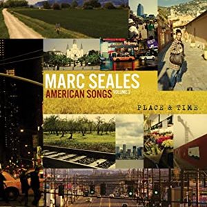 MARC SEALES / AMERICAN SONGS, VOLUME 3: TIME & PLACE