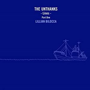 UNTHANKS / LINES - PART ONE: LILLIAN BILOCCA