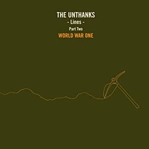 UNTHANKS / LINES - PART TWO: WORLD WAR ONE