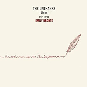 UNTHANKS / LINES - PART THREE: EMILY BRONTE