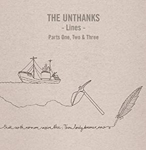 UNTHANKS / LINES - PARTS ONE, TWO AND THREE