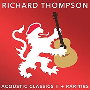 RICHARD THOMPSON / リチャード・トンプソン / ACOUSTIC CLASSICS II+RARITIES