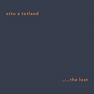 OTTO A.TOTLAND / オット・A・トットランド / THE LOST (LTD VINYL)