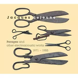JACQUES LEJEUNE / ジャック・ルジュヌ / PARAGES AND OTHER ELECTROACOUSTIC WORKS 1971-1985