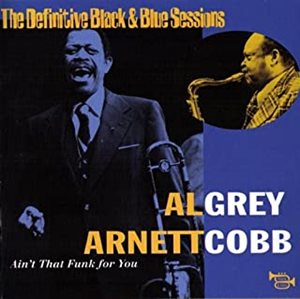 AL GREY / アル・グレイ / DEFINITIVE BLACK & BLUE SESSIONS - AIN'T THAT FUNK FOR YOU