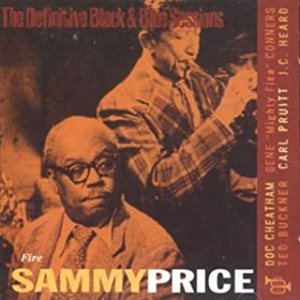 SAMMY PRICE / サミー・プライス / DEFINITIVE BLACK & BLUE SESSIONS - FIRE