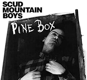 SCUD MOUNTAIN BOYS / スカッド・マウンテン・ボーイズ / PINE BOX