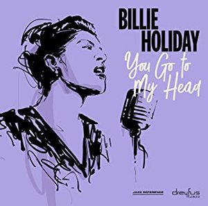 BILLIE HOLIDAY / ビリー・ホリデイ / YOU GO TO MY HEAD