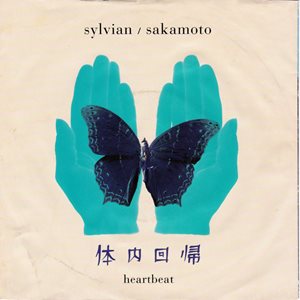 DAVID SYLVIAN & RYUICHI SAKAMOTO / デイヴィッド・シルヴィアン&坂本龍一 / HEARTBEAT