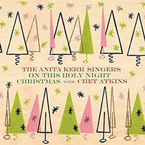 ANITA KERR / CHET ATKINS / ON THIS HOLY NIGHT / CHRISTMAS WITH CHET ATKINS