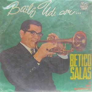 BETICO SALAS Y SU SONORA / BAILE USTED CON...