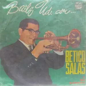 BETICO SALAS Y SU SONORA / BAILE USTED CON...