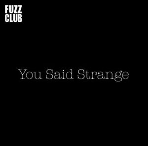 YOU SAID STRANGE / FUZZ CLUB SESSION