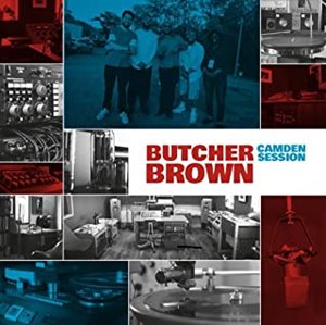 BUTCHER BROWN / ブッチャー・ブラウン / CAMDEN SESSION