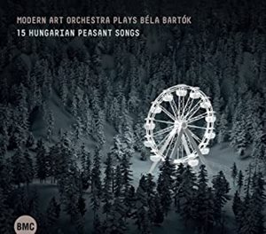 MODERN ART ORCHESTRA / PLAYS BELA BARTOK - 15 HUNGARIAN PEASANT SONGS