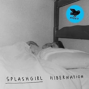 SPLASHGIRL / HIBERNATION