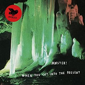 MOSTER! / モンスター / WHEN YOU CUT INTON THE PRESENT