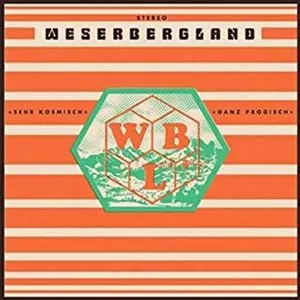WESERBERGLAND / SEHR KOSMISCH GANZ PROGISCH