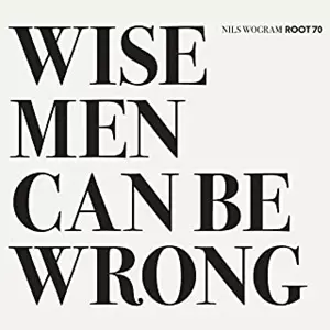 NILS WOGRAM / ニルス・ウォグラム / WISE MEN CAN BE WRONG