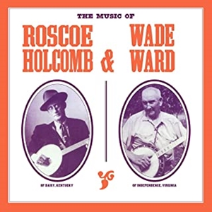 ROSCOE HOLCOMB & WADE WARD / THE MUSIC OF...
