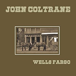 JOHN COLTRANE / ジョン・コルトレーン / WELLS FARGO