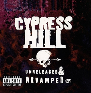 CYPRESS HILL / サイプレス・ヒル / UNRELEASED & REVAMPED