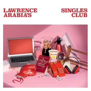 LAWRENCE ARABIA / LAWRENCE ARABIA'S SINGLES CLUB