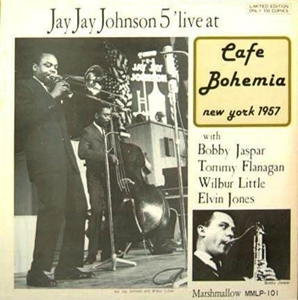 J.J.JOHNSON (JAY JAY JOHNSON) / J.J. ジョンソン / LIVE AT CAFE BOHEMIA 1957